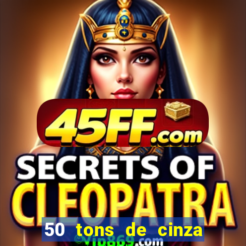 50 tons de cinza filme completo drive